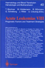 Acute Leukemias Viii: Prognostic Factors And Treatment Strategies - T. Buchner