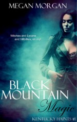 Black Mountain Magic (Kentucky Haints #1) - Megan Morgan