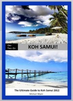 ONE - TWO- GO Koh Samui: The Ultimate Guide to Koh Samui 2012 (One-Two-Go.com) - Michael Wynn, One-Two-Go!, Jonathan Mull