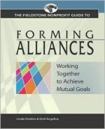 Fieldstone Nonprofit Guide to Forming Alliances: Working Together to Achieve Mutual Goals - Linda Hoskins, Emil Angelica