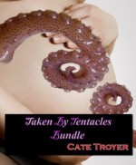 Taken By Tentacles Bundle - Cate Troyer