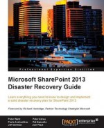 Microsoft Sharepoint 2013 Disaster Recovery Guide - Peter Ward, Peter Abreu, Pavlo Andrushkiw