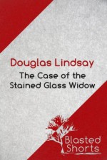 The Case Of The Stained Glass Widow - Douglas Lindsay