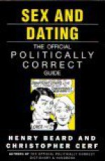 Sex And Dating: The Official Politically Correct Guide - Christopher Cerf, Henry Beard