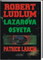 Lazarova osveta - Bojana Zeljko-Lipovšćak, Robert Ludlum, Patrick Larkin, Krešimir Lipovšćak