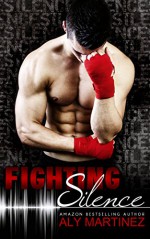 Fighting Silence (On The Ropes Book 1) - Aly Martinez