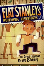 Flat Stanley's Worldwide Adventures #2: The Great Egyptian Grave Robbery - Jeff Brown, Macky Pamintuan