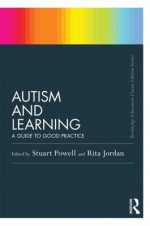 Autism and Learning: A Guide to Good Practice - Stuart Powell, Rita Jordan