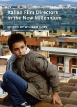 Italian Film Directors in the New Millennium - William Hope