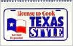 License to Cook Texas Style Revised, Expanded - Melinda Bradnan