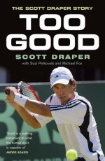 Too Good: The Scott Draper Story - Michael Fox, Scott Draper, Suzi Petkovski