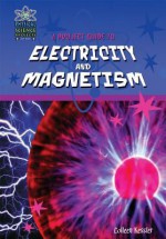 A Project Guide to the Electricity and Magnetism - Colleen Kessler