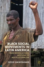 Black Social Movements in Latin America - Jean Muteba Rahier