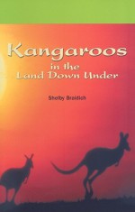 Kangaroos in the Land Down Under (Journeys) - Shelby Braidich