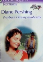 Przybysz z krainy wyobraźni - Diane Pershing