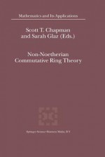 Non-Noetherian Commutative Ring Theory - S. T. Chapman, Sarah Glaz