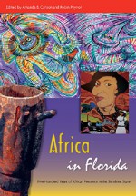 Africa in Florida: Five Hundred Years of African Presence in the Sunshine State (Florida Quincentennial Book) - Amanda B. Carlson, Robin Poynor