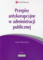 Przepisy antykorupcyjne w administracji publicznej - Anna Wierzbica