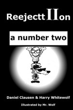 ReejecttIIon - a number two - Daniel Clausen, Harry Whitewolf, Mr. Wolf