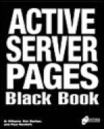 Active Server Pages Black Book: The Professional's Guide to Developing Dynamic, Interactive Web Sites with Microsoft ActiveX - Al Williams, Kim Barber, Paul Newkirk