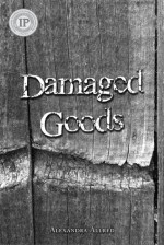 Damaged Goods - Alexandra Allred