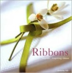 Ribbons: Stylish, Inspiring Ideas - Beverly Jollands