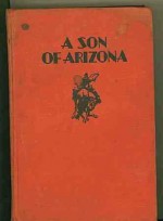 A Son of Arizona - Charles Alden Seltzer