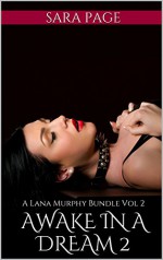 Awake in a Dream 2: A Lana Murphy Bundle Vol 2 - Sara Page