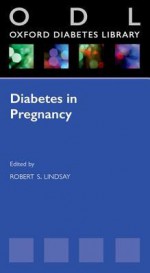 Diabetes in Pregnancy - Robert Lindsay