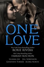 One Love - Roxie Rivera, Farrah Rochon, Liliana Lee, Jill Sorenson, Audra North, Genevieve Turner