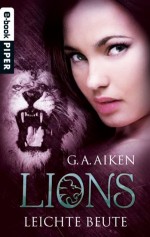 Lions - Leichte Beute (German Edition) - G. A. Aiken, Karen Gerwig