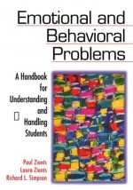 Emotional and Behavioral Problems: A Handbook for Understanding and Handling Students - Paul N. Zionts, Richard L. Simpson