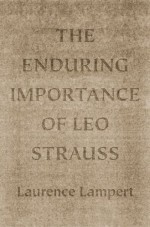 The Enduring Importance of Leo Strauss - Laurence Lampert