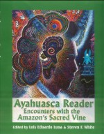 Ayahuasca Reader: Encounters with the Amazon's Sacred Vine - Luis Eduardo Luna