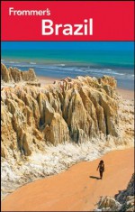 Frommer's Brazil (Frommer's Complete Guides) - Alexandra de Vries, Shawn Blore