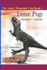 Lone Pup ( Angry Mountain Clan, #1) - Christopher L. Anderson