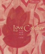 Love Catcher: Inviting Love Into Your Life - Kathy Eldon, Amy Eldon