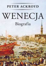 Wenecja. Biografia - Peter Ackroyd, Tomasz Bieroń