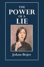 The Power of a Lie - Johan Bojer, Jessie Muir, Hall Caine