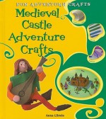 Medieval Castle Adventure Crafts - Anna Llimos, Library Association Staff