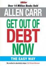 Allen Carr's Get Out of Debt Now - Allen Carr