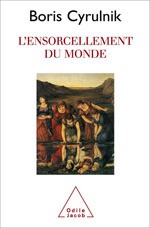 L'ensorcellement du monde - Boris Cyrulnik