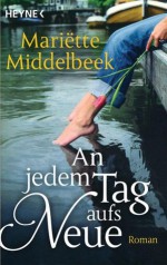 An jedem Tag aufs Neue - Mariëtte Middelbeek