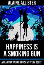 Happiness is a Smoking Gun - Alaine Allister