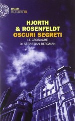 Oscuri segreti. Le cronache di Sebastian Bergman - Michael Hjorth, Hans Rosenfeldt, Roberta Nerito