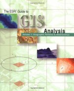 The ESRI Guide to GIS Analysis Volume 1: Geographic Patterns & Relationships - Andy Mitchell