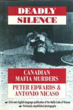 Deadly Silence: Canadian Mafia - Peter Edwards, Antonio Nicaso