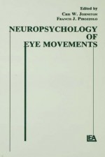 Neuropsychology of Eye Movement (Neuropsychology and Neurolinguistics Series) - Cris W. Johnston, Francis J. Pirozzolo