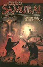 Dead Samurai, Volume 1 (Dead Samurai) - Aron Lusen