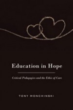 Education in Hope: Critical Pedagogies and the Ethic of Care - Tony Monchinski